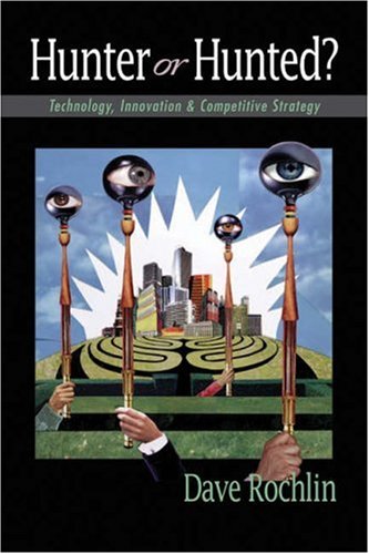 Stock image for Hunter or Hunted? : Technology, Innovation and Competitive Strategy for sale by Better World Books