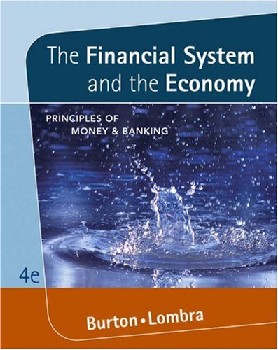The Financial System and the Economy: Principles of Money and Banking (with InfoTracÂ®) (9780324288810) by Burton, Maureen; Lombra, Raymond
