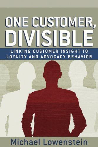 Beispielbild fr One Customer, Divisible: Linking Customer Insight to Loyalty and Advocacy Behavior zum Verkauf von Magers and Quinn Booksellers