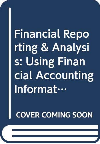 9780324304466: Financial Reporting & Analysis: Using Financial Accounting Information