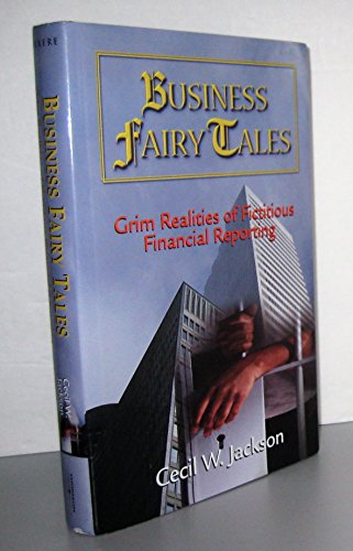 Beispielbild fr Business Fairy Tales: Grim Realities of Fictitious Financial Reporting zum Verkauf von SecondSale