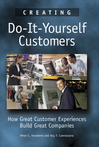 Stock image for Creating Do-It-Yourself Customers: How Great Customer Experiences Build Great Companies for sale by ThriftBooks-Atlanta