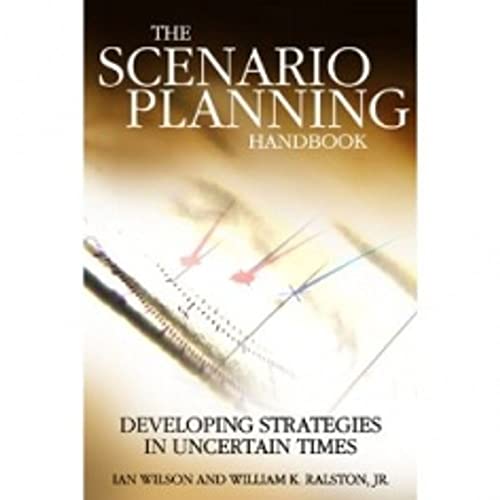 Imagen de archivo de Scenario Planning Handbook : Developing Strategies in Uncertain Times a la venta por Better World Books: West