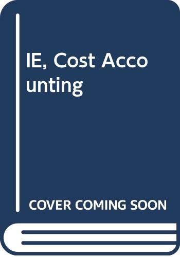 IE, Cost Accounting (9780324313123) by Unknown Author