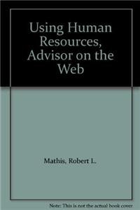 Using Human Resources, Advisor on the Web (9780324314991) by Mathis, Robert L.; Jackson, John H.