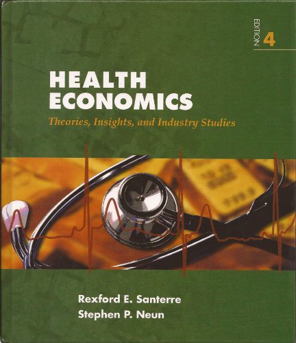 Imagen de archivo de Health Economics Theories, Insights, and Industry Studies a la venta por SecondSale