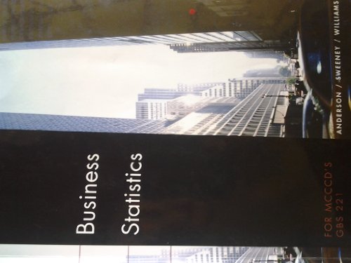 GBS 221 For MCCCD'S Business Statistics (9780324345964) by David R. Anderson; Dennis J. Sweeny; Thomas A. Williams