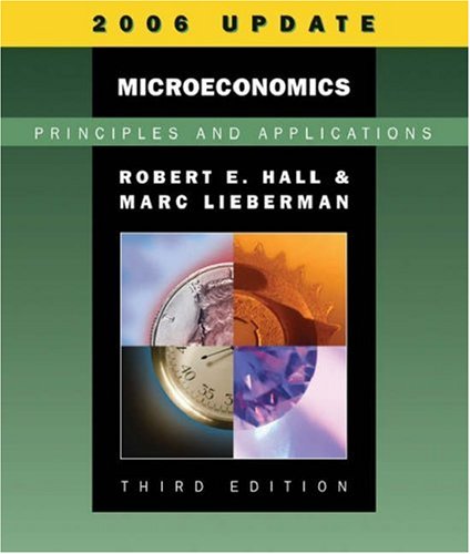 Microeconomics: Principles and Applications, 2006 Update (with InfoTrac) (9780324374254) by Hall, Robert E.; Lieberman, Marc