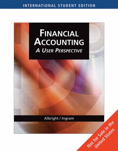 Financial Accounting: A User Perspective (9780324374650) by Albright, Thomas; Ingram, Robert W.; Baldwin, Bruce