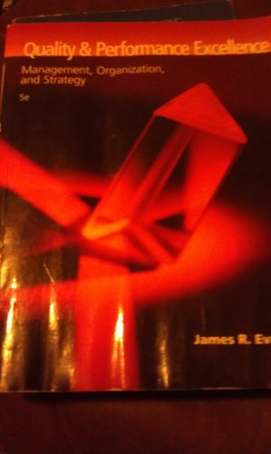 Quality and Performance Excellence: Management, Organization, and Strategy (9780324381320) by Evans, James R.