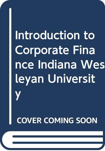 Beispielbild fr Introduction to Corporate Finance Indiana Wesleyan University zum Verkauf von Neil Shillington: Bookdealer/Booksearch