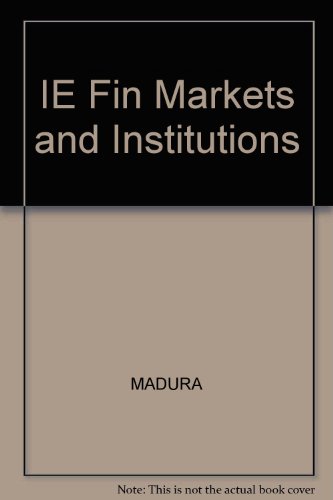 IE Fin Markets and Institutions (9780324395457) by Madura, Jeff