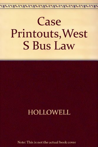 Case Printouts,West S Bus Law (9780324402025) by Unknown Author