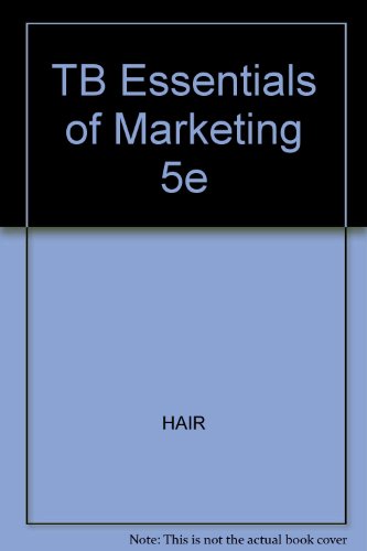 TB Essentials of Marketing 5e (9780324407419) by By Charles W. Lamb, Joseph F. Hair, And Carl McDaniel