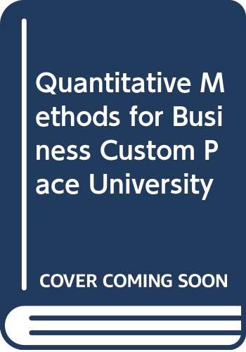 Quantitative Methods for Business Custom Pace University (9780324526004) by David R. Anderson