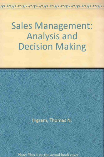 Sales Management: Analysis and Decision Making (9780324538052) by Ingram, Thomas N.; Laforge, Raymond W.; Avila, Ramon A.; Schwepker, Charles H., Jr.; Williams, Michael R.