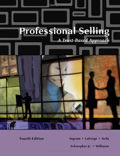 Stock image for Professional Selling: A Trust-Based Approach Ingram, Thomas; LaForge, Raymond; Avila, Ramon; Schwepker, Charles and Williams, Michael for sale by Aragon Books Canada