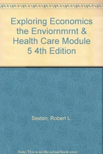 Stock image for Exploring Economics the Enviornmrnt & Health Care Module 5 4th Edition for sale by BookHolders