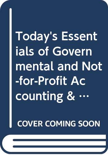 9780324558487: Today's Essentials of Governmental and Not-for-Profit Accounting & Reporting