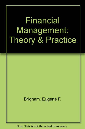 Financial Management: Theory & Practice (Book Only) (9780324652178) by Brigham, Eugene F.; Ehrhardt, Michael C.