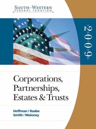 South-Western Federal Taxation: 2009 Corporations, Partnerships, Estates, and Trusts, Volume 2 - Book Only (SOFT WESTERN FEDERAL TAXATION CORPORATIONS, PARTNERSHIPS, ESTATES AND TRUSTS) (9780324660173) by Hoffman, William H.; Raabe, William A.; Smith, James E.; Maloney, David M.