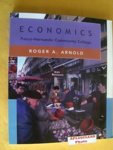 Economics Pasco - Hernando Community College 2008 (9780324680409) by Roger A. Arnold