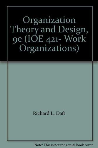 9780324686838: Organization Theory and Design, 9e (IOE 421- Work Organizations)