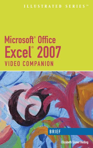 Microsoft Office Excel 2007: Illustrated Brief Video Companion (Illustrated Series) (9780324785005) by Reding, Elizabeth Eisner