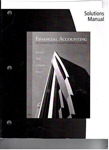 Financial Accounting: an Introduction to Concepts, Methods and Uses Solutions Manual (9780324789010) by Clyde Stickney