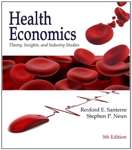 Beispielbild fr Health Economics: Theory, Insights and Industry Studies, 5th Edition zum Verkauf von SecondSale