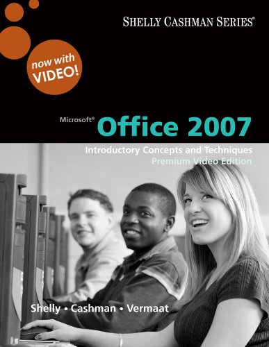 Microsoft Office 2007: Introductory Concepts and Techniques, Premium Video Edition (Shelly Cashman Series) (9780324789881) by Shelly, Gary B.; Cashman, Thomas J.; Vermaat, Misty E.