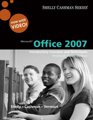 Microsoft Office 2007: Introductory Concepts and Techniques, Premium Video Edition (Shelly Cashman Series) (9780324826852) by Shelly, Gary B.; Cashman, Thomas J.; Vermaat, Misty E.