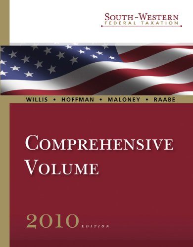 South-Western Federal Taxation 2010: Comprehensive Volume, Professional Version (9780324828627) by Willis, Eugene; Hoffman, William H.; Maloney, David M.; Raabe, William A.
