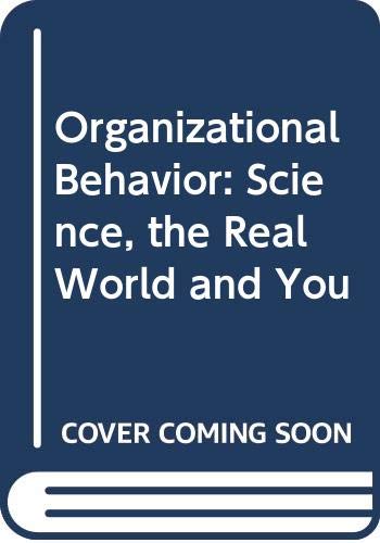 9780324830705: Organizational Behavior: Science, the Real World and You [Taschenbuch] by Deb...