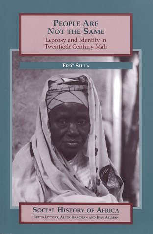 9780325000046: People Are Not the Same: Leprosy and Identity in Twentieth-Century Mali (Social History of Africa Series)