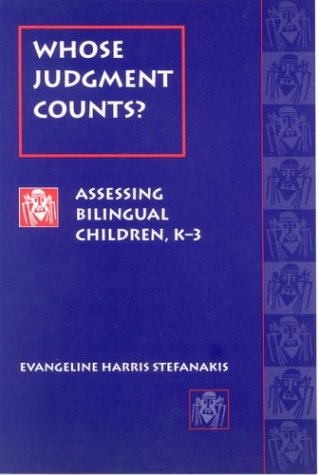 Whose Judgment Counts?: Assessing Bilingual Children, K-3 (9780325000114) by Stefanakis, Evangeline H
