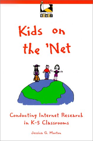 Stock image for Kids on the Net : Conducting Internet Research in K-8 Classrooms for sale by Better World Books: West
