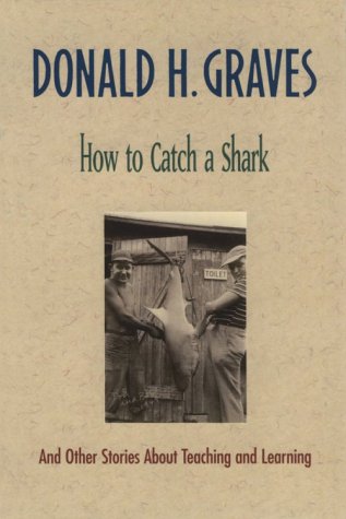 Beispielbild fr How to Catch a Shark: And Other Stories About Teaching and Learning zum Verkauf von SecondSale