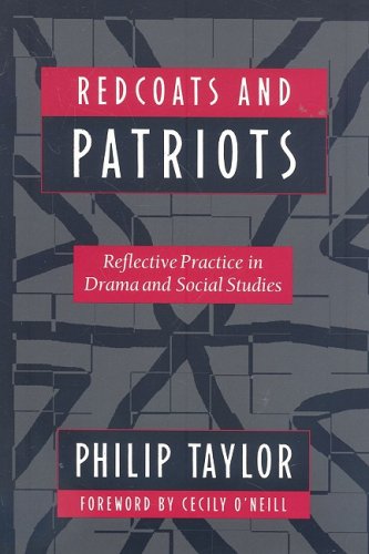 9780325000282: Redcoats and Patriots: Reflective Practice in Drama and Social Studies (Dimensions of Drama Series)