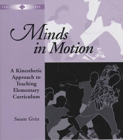 Beispielbild fr Minds in Motion: A Kinesthetic Approach to Teaching Elementary Curriculum (Teacher to Teacher Series) zum Verkauf von BooksRun