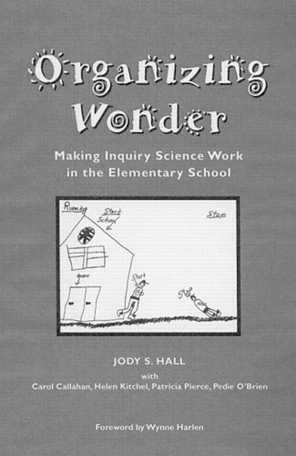 Beispielbild fr Organizing Wonder : Making Inquiry Science Work in the Elementary Classroom zum Verkauf von Better World Books