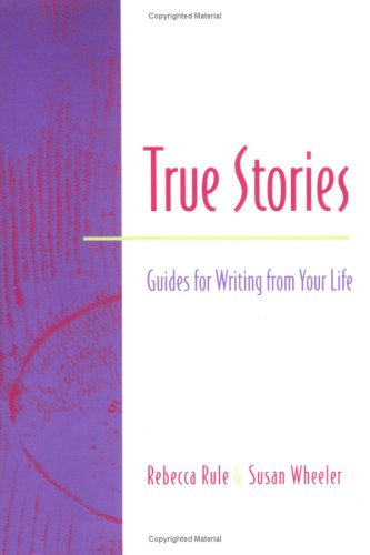 Beispielbild fr True Stories : Guides for Writing from Your Life zum Verkauf von Better World Books