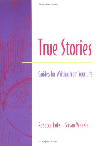 9780325000466: True Stories: Guides for Writing from Your Life