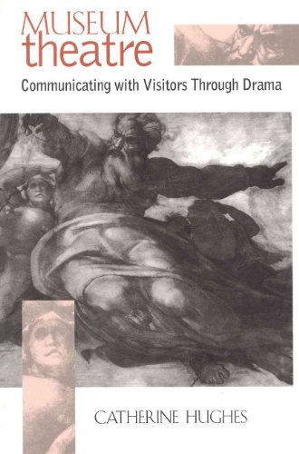 Stock image for Museum Theatre: Communicating with Visitors Through Drama for sale by SecondSale