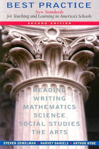 Best Practice: New Standards for Teaching and Learning in America's Schools, Second Edition (9780325000916) by Zemelman, Steven; Daniels, Harvey; Hyde, Arthur