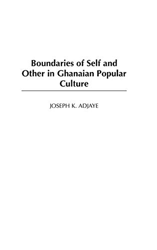 Boundaries of Self and Other in Ghanaian Popular Culture - Joseph Adjaye