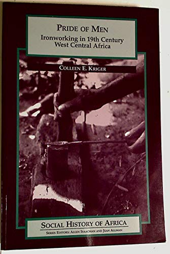 Stock image for Pride of Men Ironworking in 19th Century West Central Africa for sale by Webbooks, Wigtown