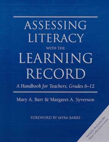 Assessing Literacy with the Learning Record: A Handbook for Teachers, Grades 6-12 (9780325001180) by Barr, Mary; Syverson, Margaret