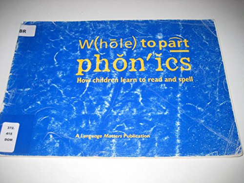 Imagen de archivo de Whole to Part Phonics: How Children Learn to Read and Spell a la venta por SecondSale