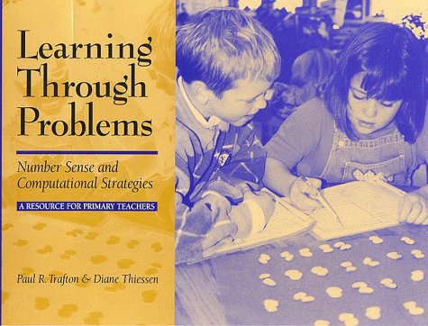 Imagen de archivo de Learning Through Problems: Number Sense and Computational Strategies: A Resource for Primary Teachers a la venta por ZBK Books